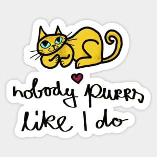 Nobody purrs like I do, nobody purrs like me Sticker